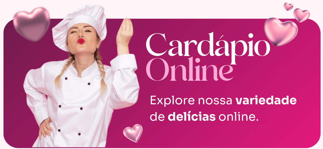 Veja nosso cardápio completo